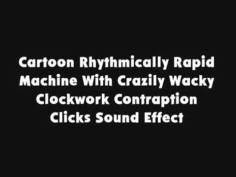 Cartoon Rhythmically Rapid Machine With Crazily Wacky Clockwork Contraption Clicks Sound Effect