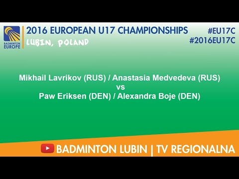 #2016EU17C Lubin-FINAL XD - Mikhail Lavrikov & Anastasia Medvedeva VS Paw Eriksen & Alexandra Boje