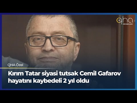 Kırım Tatar siyasi tutsak Cemil Gafarov hayatını kaybedeli 2 yıl oldu