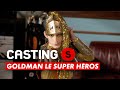 CASTING(S) : Goldman le super héros