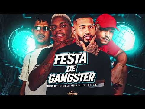 FESTA DE GANGSTER - GELADO NO BEAT, EO CHAVES, GUINHO RDF, MC TALIBÃ
