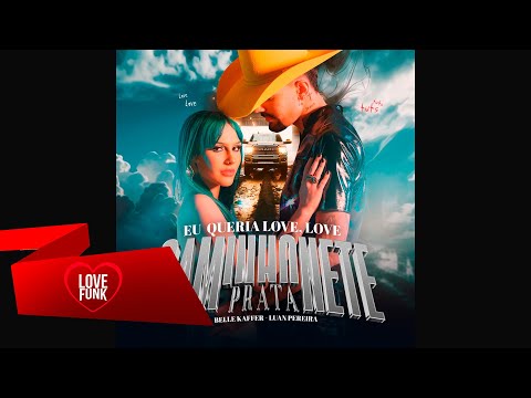 Eu Queria Love, Love - Caminhonete Prata (Luan Pereira e Belle Kaffer)