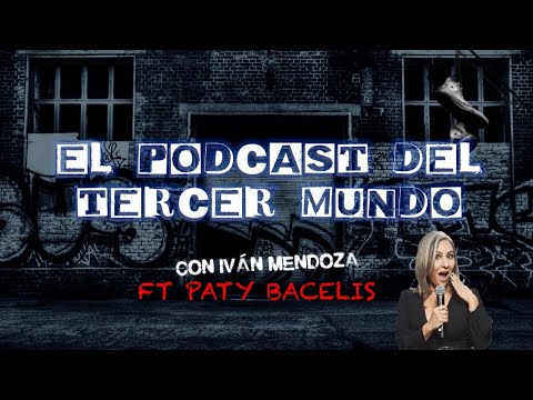 El podcast del tercer mundo T2 FT: Paty Bacelis