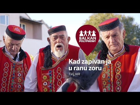 Kad zapivan ja u ranu zoru – Tinj, HR