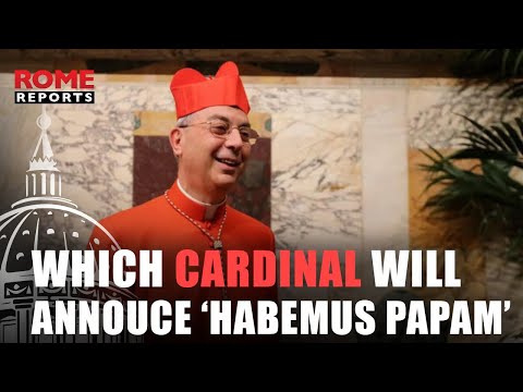Which cardinal will pronounce the 'Habemus Papam,' announcing a new Pope?