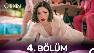 Çirkin 4. Bölüm