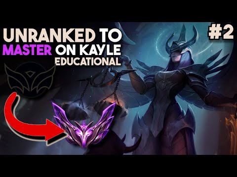 EDUCATIONAL Unranked to Master on KAYLE - How To 1v9 with Kayle Episode 2