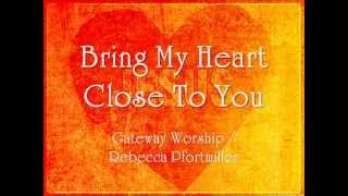 Bring My Heart Close To You ~ Gateway/Pfortmiller