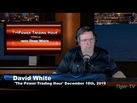 December 18th, The Power Trading Hour with David White on TFNN - 2019