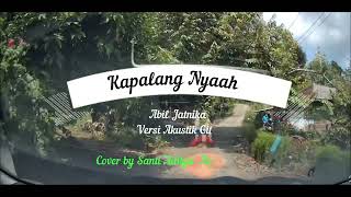 Download lagu Kapalang Nyaah - Abil Jatnika Cover Lirik (Versi Akustik Gitar) mp3 Download lagu Kapalang Nyaah - Abil Jatnika Cover Lirik (Versi Akustik Gitar) mp3