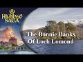The Bonnie Banks of Loch Lomond | Highland Saga | [Official Video]