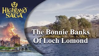 Highland Saga | The Bonnie Banks of Loch Lomond | [Official Video]