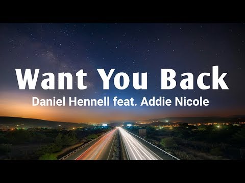 Daniel Hennell feat. Addie Nicole (Lyrics) - Want You Back