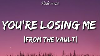 Taylor Swift - You&#39;re Losing Me (From The Vault) (Lyrics)