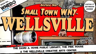 Wellsville, NY - The David A. Howe Public library, The Pink House & The Wellsville  Arts Center