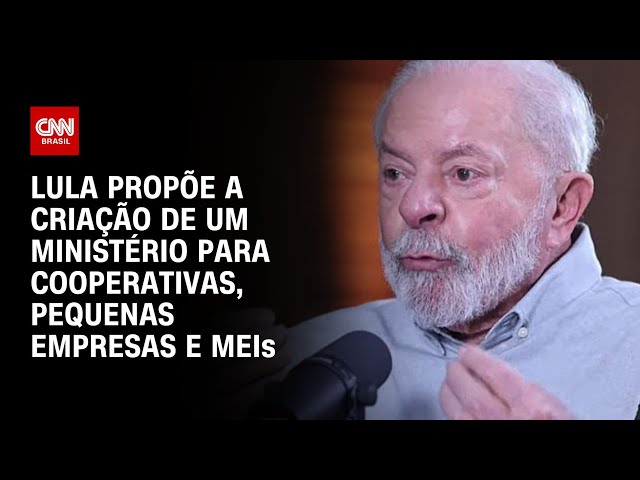 Lula propõe a criação de um ministério para cooperativas, pequenas empresas e MEIs | LIVE CNN