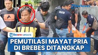 Pelaku Mutilasi Mayat Pria Dalam Koper di Brebes Ditangkap, Akui Bunuh Korban yang Tagih Utang