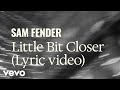 Sam Fender Little Bit Closer Official Lyric Video