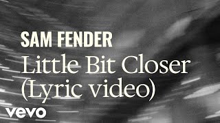 Sam Fender - Little Bit Closer (Official Lyric Video)