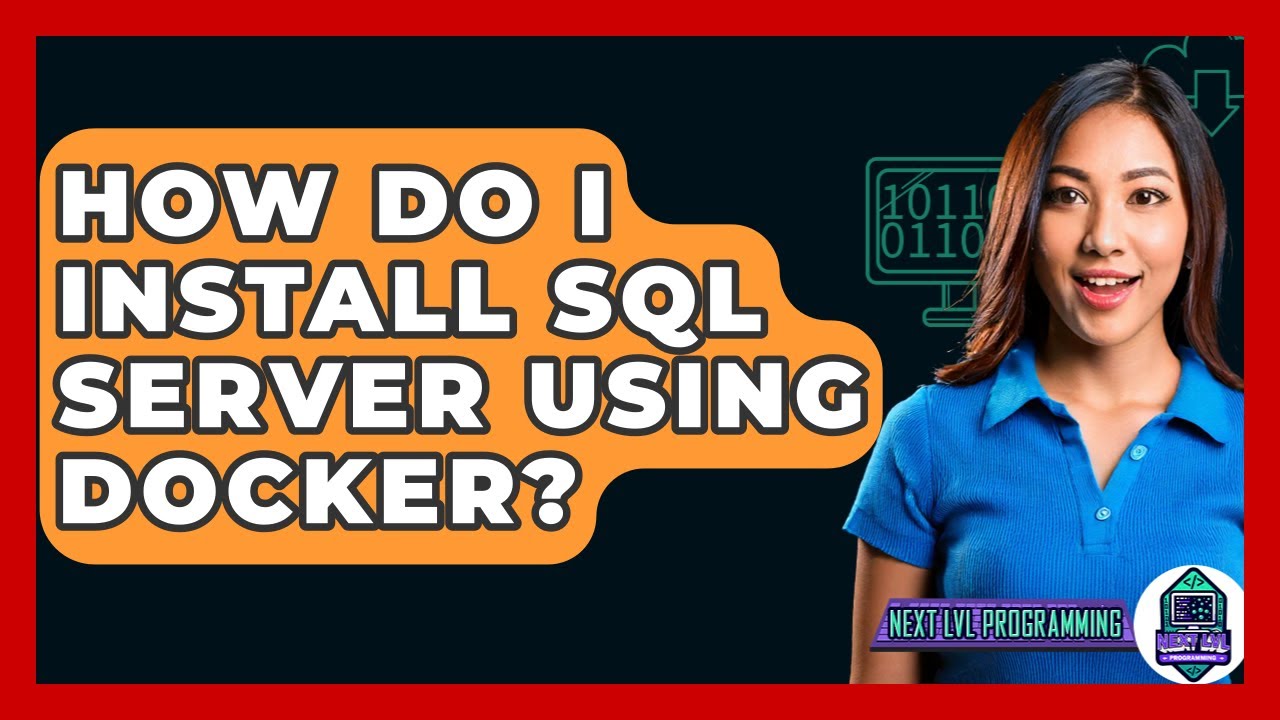 How Do I Install SQL Server Using Docker? - Next LVL Programming