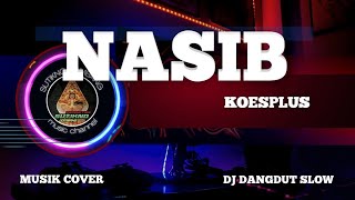 Download lagu NASIB KOESPLUS || DJ DANGDUT SLOW || MUSIK COVER mp3 Download lagu NASIB KOESPLUS || DJ DANGDUT SLOW || MUSIK COVER mp3