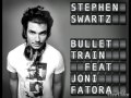 Steven Swartz - Bullet Train (feat. Joni Fatora ...