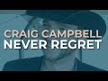 Craig Campbell - Never Regret (Official Audio)