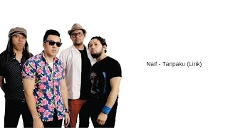 Download lagu Naif - Tanpaku (Lirik) mp3