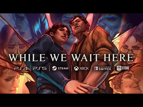 While We Wait Here - Launch Trailer
