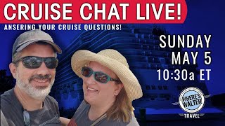 Cruise Chat Live! May 5, 2024 10:30a ET #Cruise
