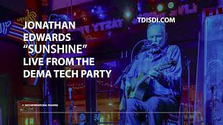 Jonathan Edwards "Sunshine" - Live From the TDI TECH Party 2023 New Orleans DEMA