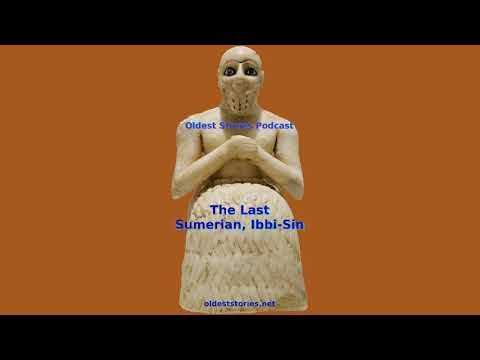 The Last Sumerian, Ibbi-Sin - Oldest Stories Podcast