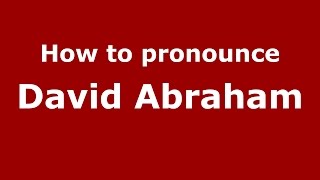 How to pronounce David Abraham
