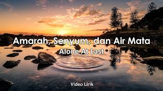 Download lagu AMARAH, SENYUM DAN AIR MATA VIDIO LIRIK - ALONE AT LAST VIDIO LIRIK mp3 Download lagu AMARAH, SENYUM DAN AIR MATA VIDIO LIRIK - ALONE AT LAST VIDIO LIRIK mp3