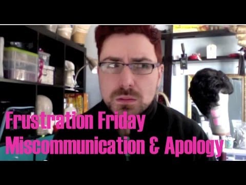 Frustration Friday - Miscommunications and Apologies