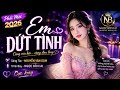Em Dứt Tình Ngọc Bích Al ST Nguyễn Văn Dậm Ca Khúc Phối Mới 2026