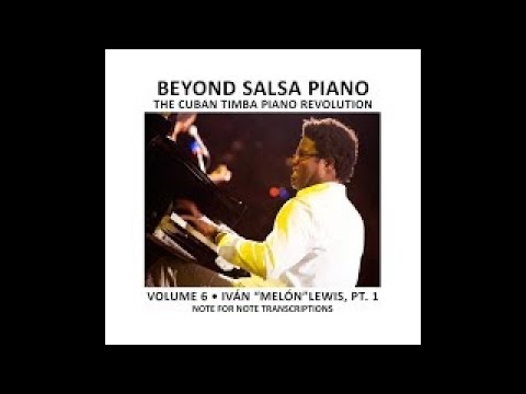 Beyond Salsa Piano Volume 6 Iván Melón Lewis Part 1 (Timba Piano)