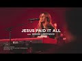 Jesus Paid It All Feat Brooke Ligertwood Gateway Worship