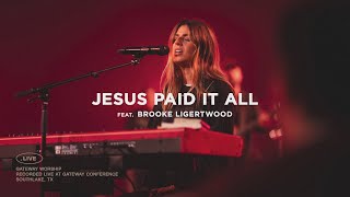 Jesus Paid It All | feat. Brooke Ligertwood | Gateway Worship