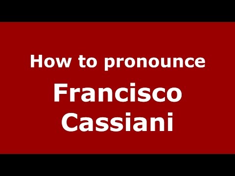 How to pronounce Francisco Cassiani
