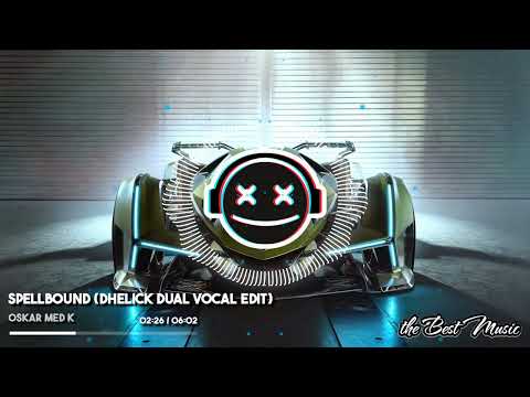 Oskar med k - Spellbound (Dhelick Dual Vocal Edit)