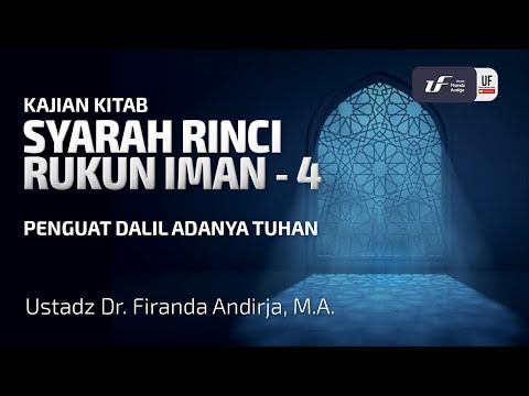 Syarah Rinci Rukun Iman #4 : Penguat Dalil Adanya Tuhan - Ust. Dr. Firanda Andirja M.A