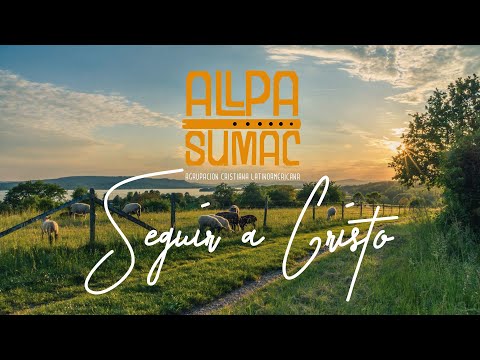 Seguir a Cristo /Allpa Sumac - Video Lyric Oficial