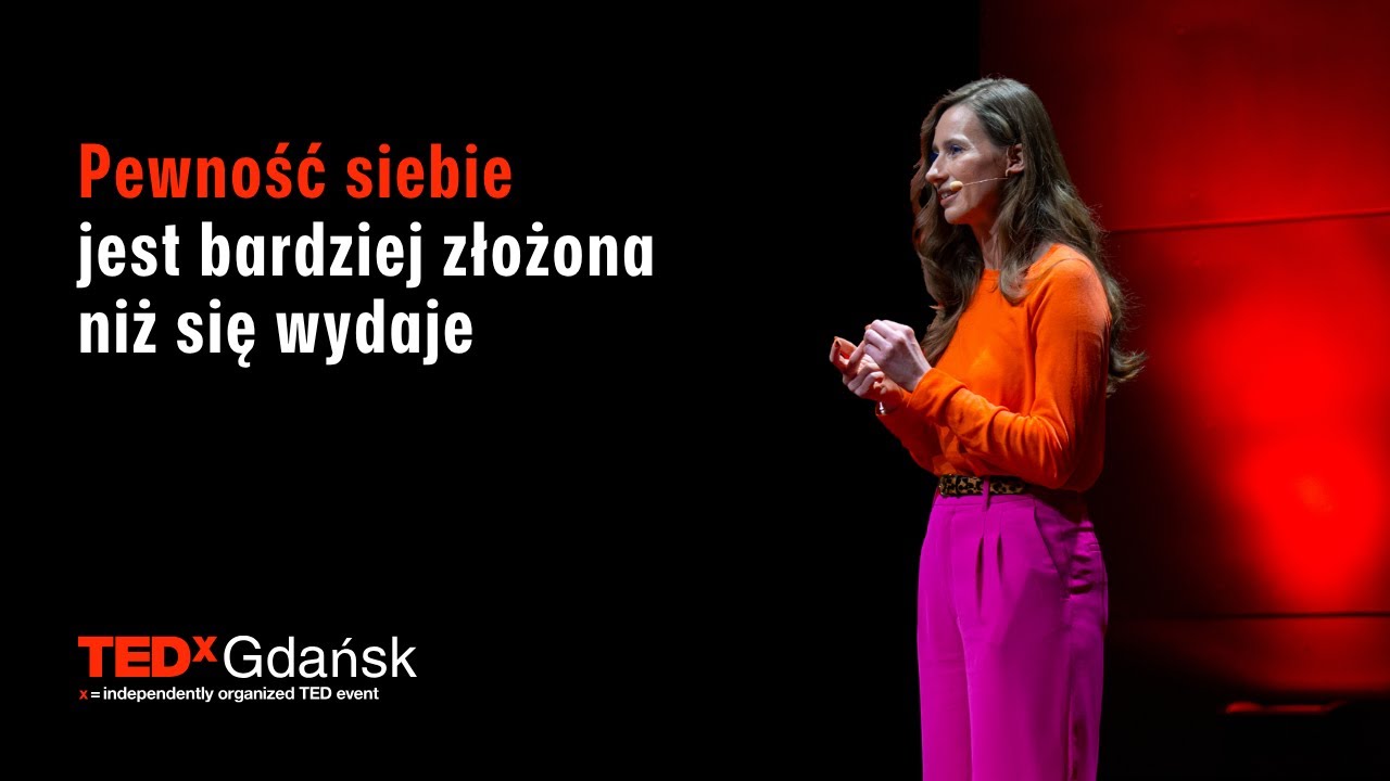 Pewność siebie to Twój fundament | Agnieszka Śladkowska | TEDxGdansk