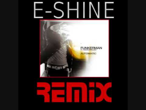 Funkerman ft Shermanology - Automatic (E-Shine Remix)