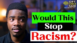 EPISODE 2 : The Raw TRUTH About RACISM , And a Shocking Solution to STOP RACISM