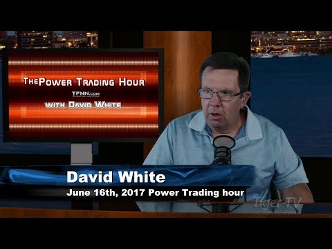 June 16th Power Trading Hour with David White on TFNN   2017
