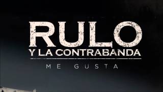Rulo y La Contrabanda - Me gusta (Avance)
