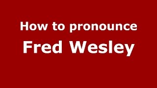 How to pronounce Fred Wesley