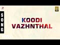 Koodi Vazhunthal Kodi Nanmai - Koodi Vazhnthal Tamil Song | Deva